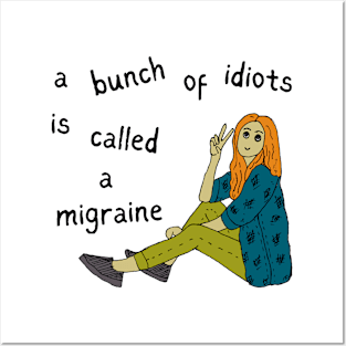 I have got a migraine Posters and Art